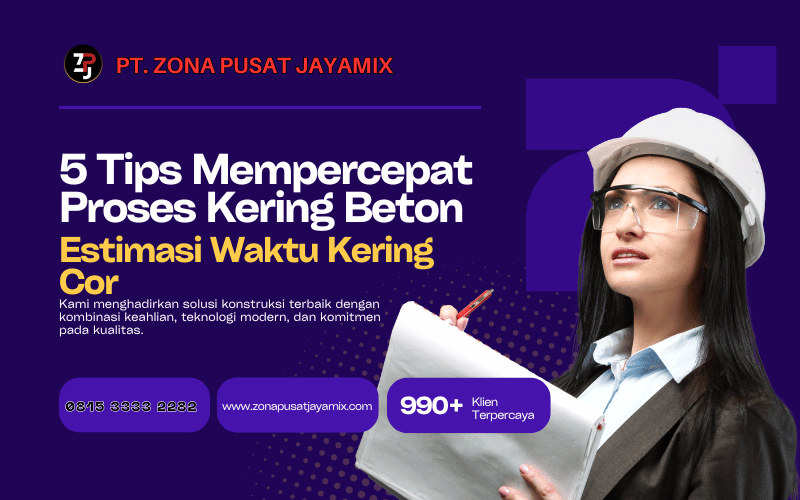 Estimasi Waktu Kering Cor Beton: Panduan Lengkap Sebelum Pengecoran