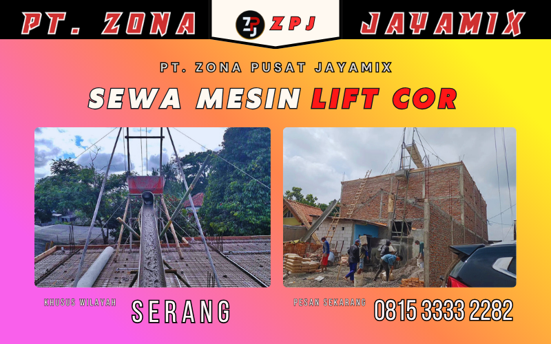 Sewa Mesin Lift Cor Serang – Harga Murah, Layanan Cepat ke Semua Lokasi Proyek