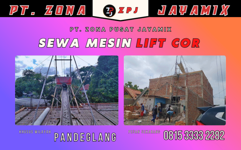 Sewa Mesin Lift Cor Pandeglang – Harga Murah & Layanan Cepat ke Semua Lokasi Proyek