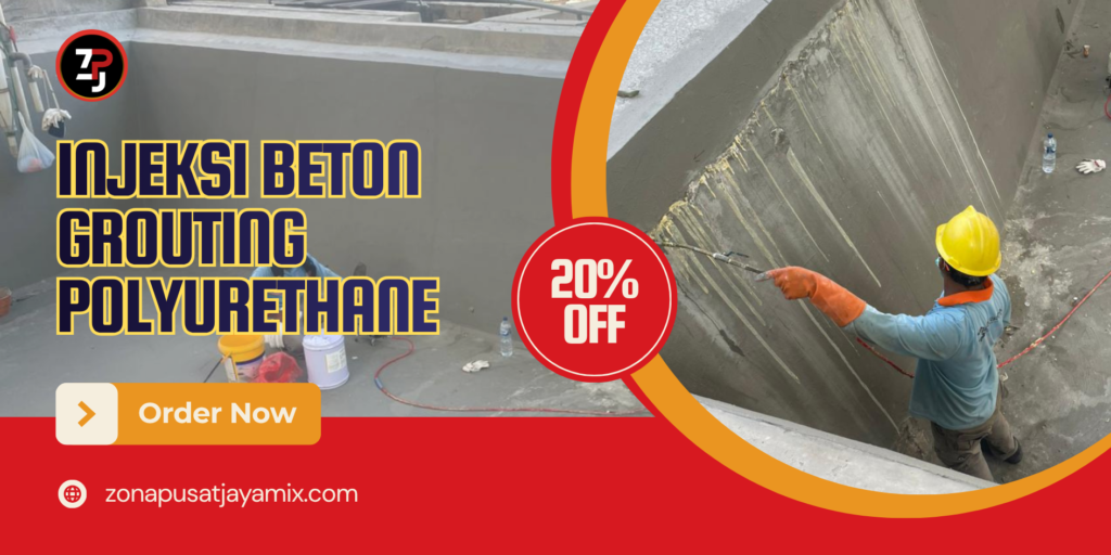 Injeksi Beton, Grouting, Polyurethane.